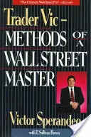 Trader Vic--Metodele unui maestru de pe Wall Street - Trader Vic--Methods of a Wall Street Master