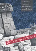 The Texture of Memory: Memoriale ale Holocaustului și semnificație - The Texture of Memory: Holocaust Memorials and Meaning