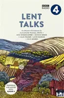 Lent Talks - O colecție de emisiuni de Nick Baines, Giles Fraser, Bonnie Greer, Alexander McCall Smith, James Runcie și Ann Widdecombe - Lent Talks - A Collection of Broadcasts by Nick Baines, Giles Fraser, Bonnie Greer, Alexander McCall Smith, James Runcie and Ann Widdecombe