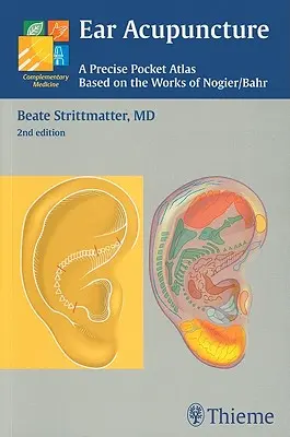 Acupunctura urechii: Un atlas de buzunar precis, bazat pe lucrările lui Nogier/Bahr - Ear Acupuncture: A Precise Pocket Atlas, Based on the Works of Nogier/Bahr