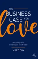 The Business Case for Love: Cum se laudă astăzi companiile - The Business Case for Love: How Companies Get Bragged about Today