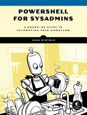 Powershell for Sysadmins: Automatizarea fluxurilor de lucru făcută ușor - Powershell for Sysadmins: Workflow Automation Made Easy