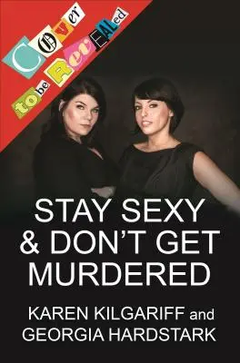 Rămâi sexy și nu fi ucisă: The Definitive How-To Guide - Stay Sexy & Don't Get Murdered: The Definitive How-To Guide