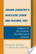 Johann Leisentrit's Geistliche Lieder und Psalmen, 1567: Imnografia Contrareformei în Germania - Johann Leisentrit's Geistliche Lieder und Psalmen, 1567: Hymnody of the Counter-Reformation in Germany