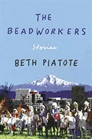 The Beadworkers: Povești - The Beadworkers: Stories