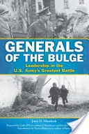 Generals of the Bulge: Leadership în cea mai mare bătălie a armatei americane - Generals of the Bulge: Leadership in the U.S. Army's Greatest Battle