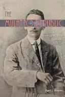 Republica Mulatto: Clasa, rasa și identitatea națională dominicană - The Mulatto Republic: Class, Race, and Dominican National Identity