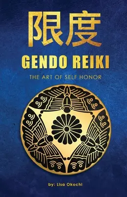Gendo Reiki: Arta de a se onora pe sine - Gendo Reiki: The Art of Self Honor