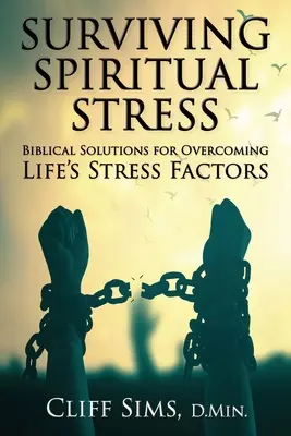 Supraviețuirea stresului spiritual: Soluții biblice pentru depășirea factorilor de stres din viață - Surviving Spiritual Stress: Biblical solutions for overcoming life's stress factors