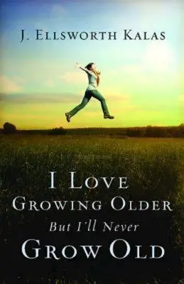 Îmi place să îmbătrânesc, dar nu voi îmbătrâni niciodată - I Love Growing Older, But I'll Never Grow Old