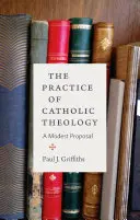 Practica teologiei catolice - The Practice of Catholic Theology