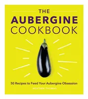 Cartea de bucate Aubergine - Aubergine Cookbook