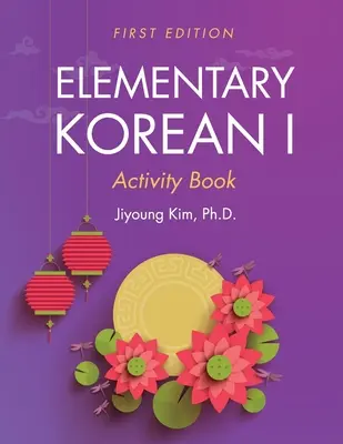 Carte de activități pentru limba coreeană elementară I - Elementary Korean I Activity Book