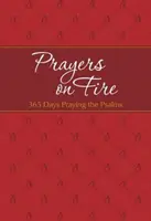 Rugăciuni în flăcări: 365 de zile de rugăciune a psalmilor - Prayers on Fire: 365 Days Praying the Psalms