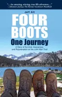 Four Boots-One Journey: O poveste de supraviețuire, conștientizare și întinerire pe John Muir Trail: A Story of Survival, Awareness & Rejuvenation on the John Muir Trail - Four Boots-One Journey: A Story of Survival, Awareness & Rejuvenation on the John Muir Trail