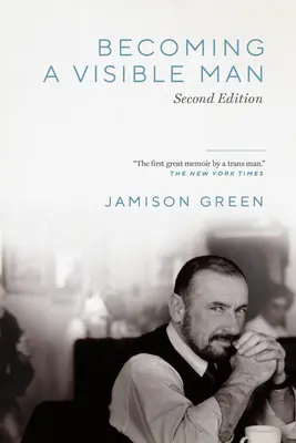 Devenirea unui bărbat vizibil: Ediția a doua - Becoming a Visible Man: Second Edition
