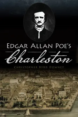 Charleston-ul lui Edgar Allan Poe - Edgar Allan Poe's Charleston