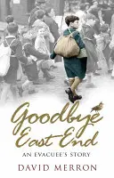 Adio East End: Povestea unui evacuat - Goodbye East End: An Evacuee's Story