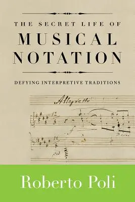 The Secret Life of Musical Notation: Sfidarea tradițiilor interpretative - The Secret Life of Musical Notation: Defying Interpretive Traditions
