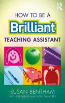 Cum să fii un asistent didactic strălucit - How to Be a Brilliant Teaching Assistant