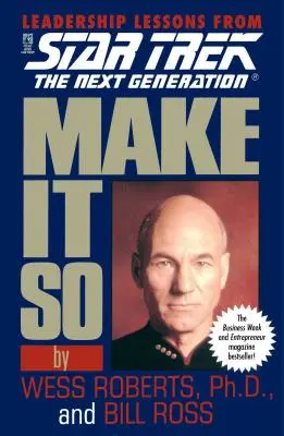 Fă să fie așa: Lecții de leadership din Star Trek: The Next Generation - Make It So: Leadership Lessons from Star Trek: The Next Generation
