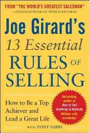 Cele 13 reguli esențiale de vânzare ale lui Joe Girard: Cum să fii un realizator de top și să duci o viață minunată - Joe Girard's 13 Essential Rules of Selling: How to Be a Top Achiever and Lead a Great Life