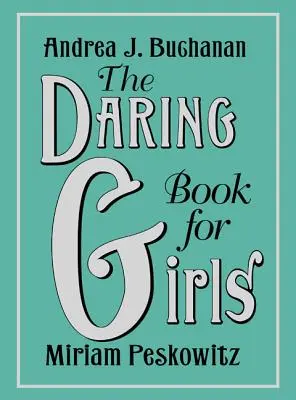 Cartea îndrăzneață pentru fete - The Daring Book for Girls