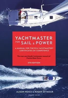 Yachtmaster pentru navigație și putere: Un manual pentru certificatele de competență Rya Yachtmaster(r) - Yachtmaster for Sail and Power: A Manual for the Rya Yachtmaster(r) Certificates of Competence