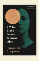 Eu care nu am cunoscut niciodată bărbați - I Who Have Never Known Men