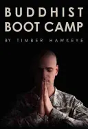 Tabăra de antrenament budistă - Buddhist Boot Camp