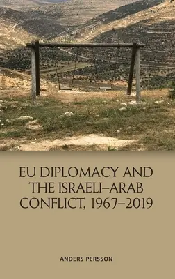 Diplomația UE și conflictul israeliano-arab, 1967-2019 - Eu Diplomacy and the Israeli-Arab Conflict, 1967-2019