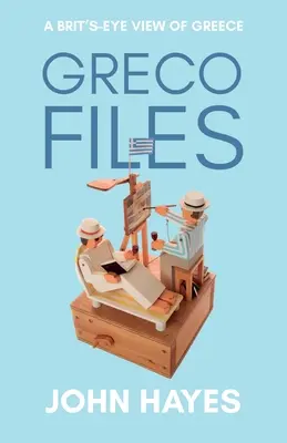 Greco Files: O perspectivă britanică asupra Greciei (A Brit's-Eye View of Greece) - Greco Files: A Brit's-Eye View of Greece