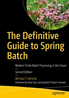 Ghidul definitoriu pentru Spring Batch: Procesarea modernă a loturilor finite în cloud - The Definitive Guide to Spring Batch: Modern Finite Batch Processing in the Cloud
