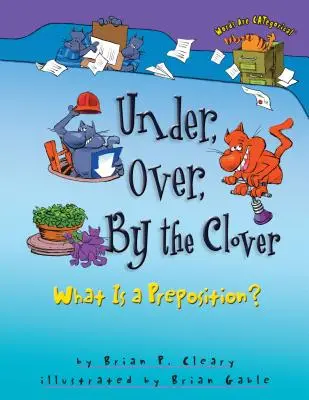 Sub, peste, lângă trifoi: Ce este o prepoziție? - Under, Over, by the Clover: What Is a Preposition?