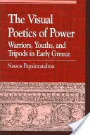 Poetica vizuală a puterii: Războinici, tineri și tripode în Grecia timpurie - The Visual Poetics of Power: Warriors, Youths, and Tripods in Early Greece