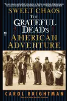 Dulce haos: Aventura americană a trupei The Grateful Dead - Sweet Chaos: The Grateful Dead's American Adventure
