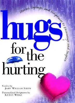 Îmbrățișări pentru cei răniți: Povești, zicători și scripturi pentru a încuraja și - Hugs for the Hurting: Stories, Sayings, and Scriptures to Encourage and
