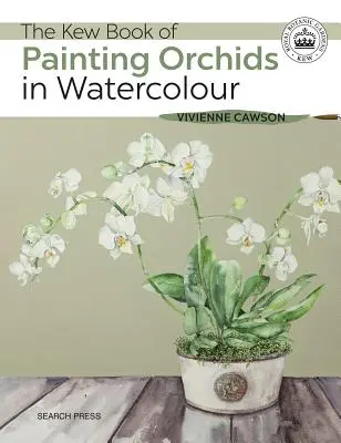 The Kew Book of Painting Orchids in Watercolour (Cartea Kew de pictură a orhideelor în acuarelă) - The Kew Book of Painting Orchids in Watercolour