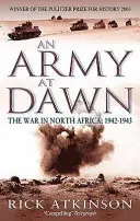 Army At Dawn - Războiul din Africa de Nord, 1942-1943 - Army At Dawn - The War in North Africa, 1942-1943