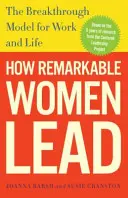 Cum conduc femeile remarcabile: Modelul revoluționar pentru muncă și viață - How Remarkable Women Lead: The Breakthrough Model for Work and Life