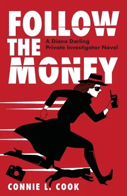 Follow the Money: Un roman al detectivului particular Diana Darling - Follow the Money: A Diana Darling Private Investigator Novel