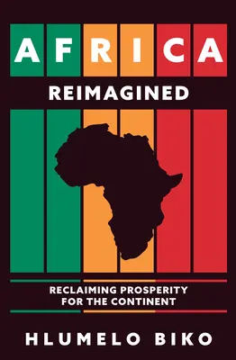 Africa reimaginată: Revendicarea prosperității pentru continent - Africa Reimagined: Reclaiming Prosperity for the Continent