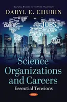 Organizații și cariere științifice - Tensiuni esențiale - Science Organizations and Careers - Essential Tensions