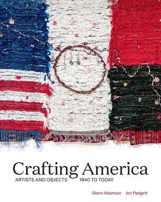 Crafting America: Artiști și obiecte, din 1940 până astăzi - Crafting America: Artists and Objects, 1940 to Today