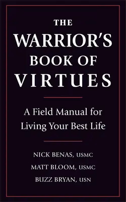 Cartea Virtuților Războinicului: Un manual de teren pentru a-ți trăi cea mai bună viață - The Warrior's Book of Virtues: A Field Manual for Living Your Best Life