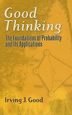 Gândire bună: Bazele probabilității și aplicațiile sale - Good Thinking: The Foundations of Probability and Its Applications