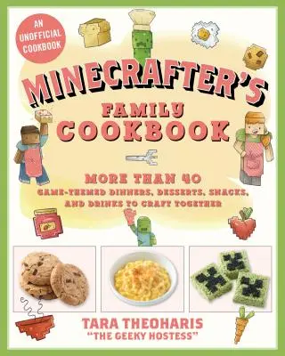 Cartea de bucate a lui Minecrafter: Mai mult de 40 de cine, deserturi, gustări și băuturi cu tematică de joc pentru a crea împreună - The Minecrafter's Cookbook: More Than 40 Game-Themed Dinners, Desserts, Snacks, and Drinks to Craft Together