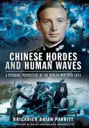 Hoarde chinezești și valuri umane: O perspectivă personală asupra războiului din Coreea 1950-1953 - Chinese Hordes and Human Waves: A Personal Perspective of the Korean War 1950-1953