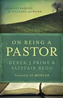 On Being a Pastor: Understanding Our Calling and Work