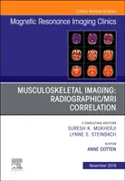 Imagistica musculo-scheletală: Radiographic/MRI Correlation, An Issue of Magnetic Resonance Imaging Clinics of North America (Corelația radiografie/RMN, o ediție a Clinicii de imagistică prin rezonanță magnetică din America de Nord) - Musculoskeletal Imaging: Radiographic/MRI Correlation, An Issue of Magnetic Resonance Imaging Clinics of North America
